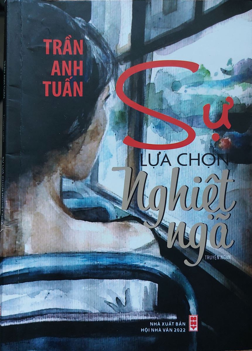“Sự lựa chọn nghiệt ngã” - những trang viết trăn trở của Trần Anh Tuấn